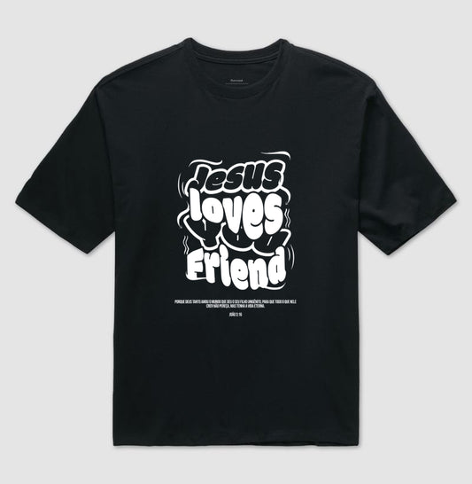 Camisa Oversized JESUS LOVES YOU FRIEND
