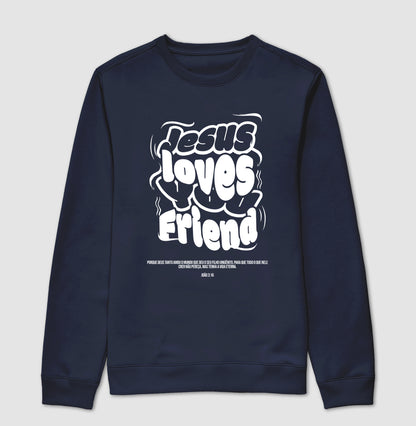 Suéter Moletom JESUS LOVES YOU FRIEND