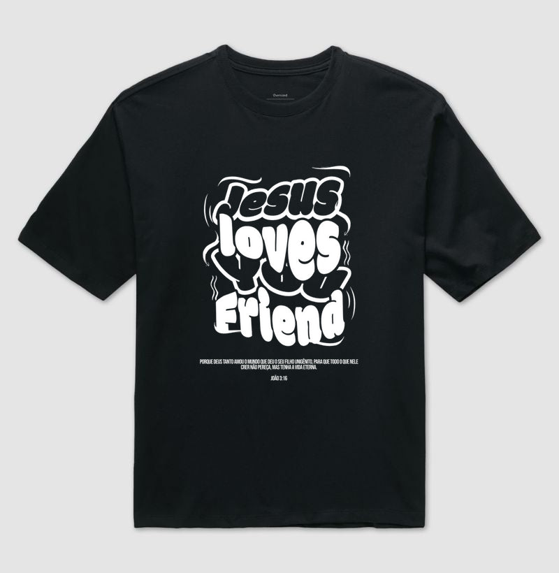 Camisa Oversized JESUS LOVES YOU FRIEND