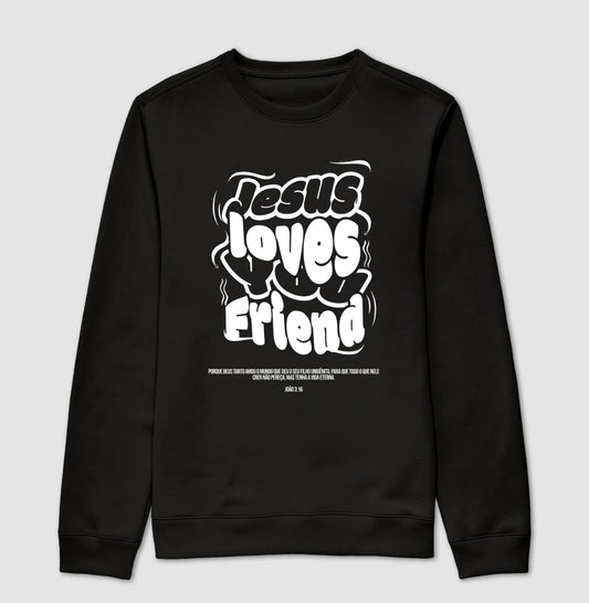 Suéter Moletom JESUS LOVES YOU FRIEND